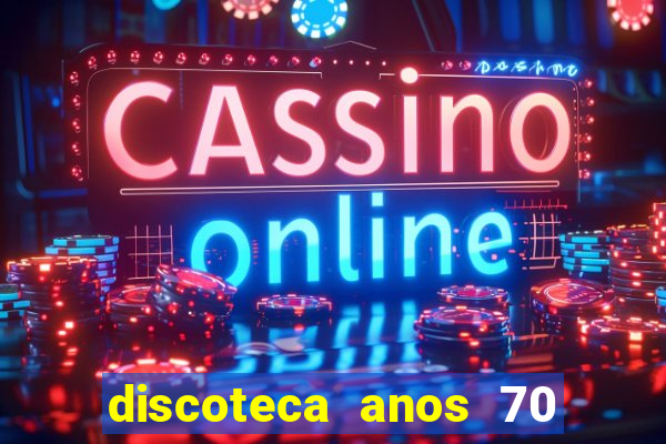 discoteca anos 70 80 90